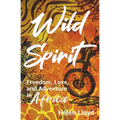 Wild Spirit: Freedom, Love, and Adventure in Africa on a Motorcycle