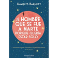El Hombre Que Se Fue a Marte Porque Quería Estar Solo: (Calling Major Tom - Spanish Edition)
