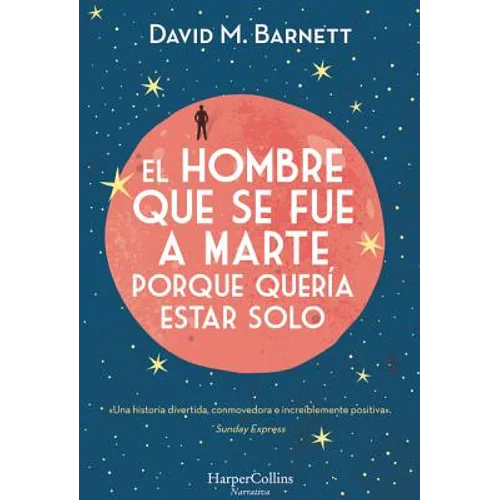 El Hombre Que Se Fue a Marte Porque Quería Estar Solo: (Calling Major Tom - Spanish Edition)