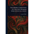 The Merry Christmas of the Old Woman Who Lived in a Shoe
