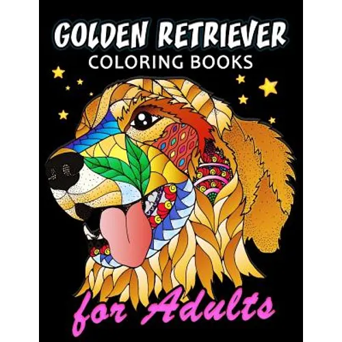 Golden Retriever Coloring Book for ADULTS: Dog and Puppy Coloring Book Easy, Fun, Beautiful Coloring Pages