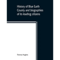 History of Blue Earth County and biographies of its leading citizens