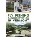 Fly Fishing & Conservation in Vermont: Stories of the Battenkill and Beyond