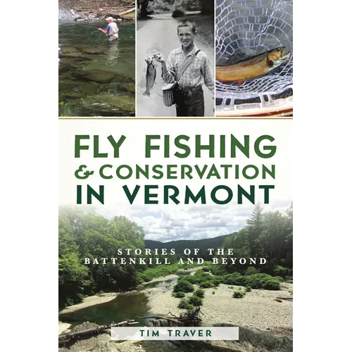 Fly Fishing & Conservation in Vermont: Stories of the Battenkill and Beyond