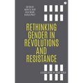 Rethinking Gender in Revolutions and Resistance: Lessons from the Arab World