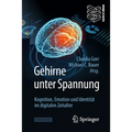 Gehirne Unter Spannung: Kognition, Emotion Und Identität Im Digitalen Zeitalter