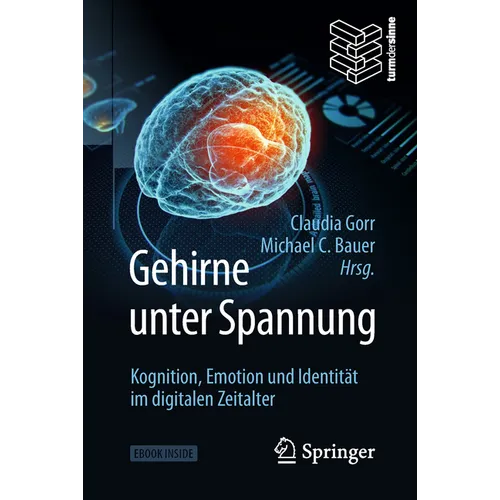 Gehirne Unter Spannung: Kognition, Emotion Und Identität Im Digitalen Zeitalter