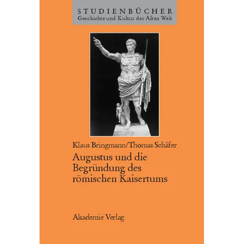 Augustus Und Die Begründung Des Römischen Kaisertums - Hardcover