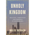 Unholy Kingdom: Religion, Corruption and Violence in Saudi Arabia