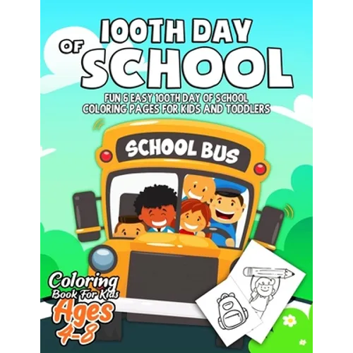 100th Day of School Coloring Book for Kids ages 4-8: Fun & Easy 100th Day of School Coloring pages for Kids, Toddlers and Preschool - 100th Day of Sch