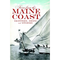 Stories from the Maine Coast: Skippers, Ships and Storms