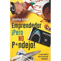 Emprendedor ¡Pero NO P*ndejo!: Lo que nadie te dice a la hora de emprender