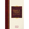 Fanny J. Crosby: An Autobiography: An Autobiography