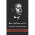 Benito Mussolini: The Birth of the New Democracy