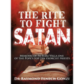 The Rite to Fight Satan: Memoirs of Fr Elias Vella one of the Pope's Top Ten Exorcist Priest's