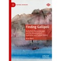 Finding Gallipoli: Battlefield Remembrance and the Movement of Australian and Turkish History