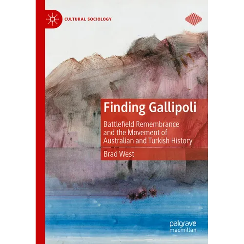 Finding Gallipoli: Battlefield Remembrance and the Movement of Australian and Turkish History