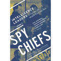 Spy Chiefs: Volume 2: Intelligence Leaders in Europe, the Middle East, and Asia