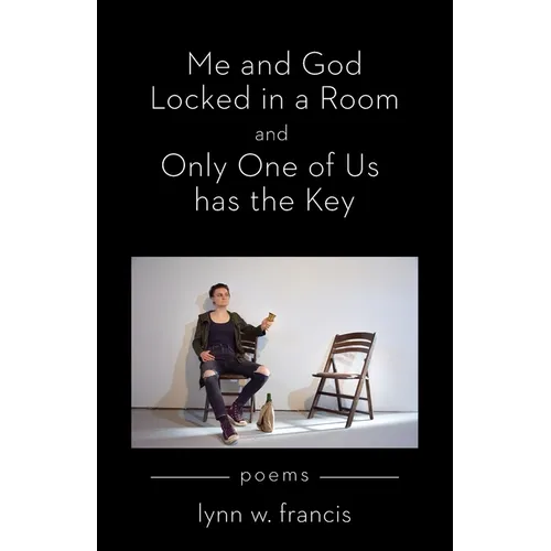 Me and God Locked in a Room and Only One of Us has the Key