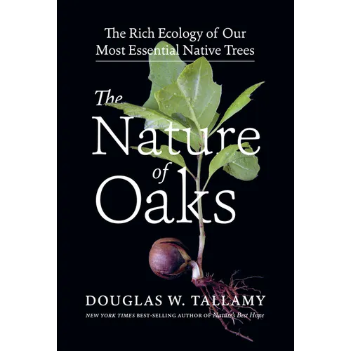 The Nature of Oaks: The Rich Ecology of Our Most Essential Native Trees