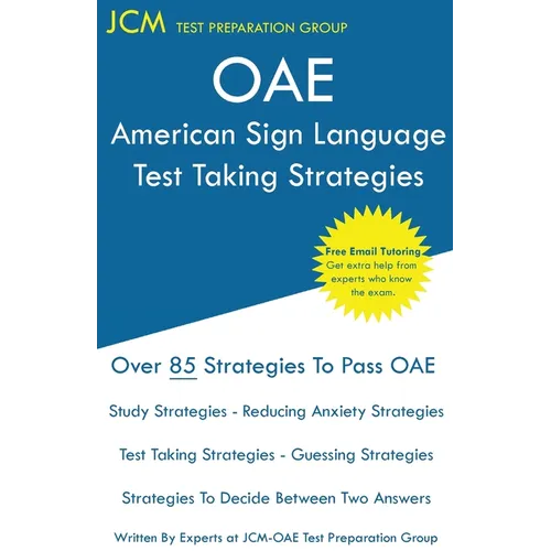 OAE American Sign Language Test Taking Strategies: OAE 050/051 - Free Online Tutoring - New 2020 Edition - The latest strategies to pass your exam.