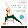 Ashtanga Para Todos / Ashtanga for Everyone: Una Guía Accesible de Los Niveles Principiante E Intermedio / An Accessible Guide for Beginners and Inter