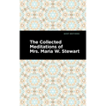 The Collected Meditations of Mrs. Maria W. Stewart