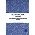 Tolstoy's Political Thought: Christian Anarcho-Pacifist Iconoclasm Then and Now