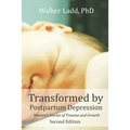 Transformed by Postpartum Depression: Women's Stories of Trauma and Growth