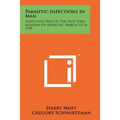 Parasitic Infections in Man: Symposium Held at the New York Academy of Medicine, March 15-16, 1949