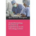 Anaesthesiology Practices & Experiences in an Oncology Centre