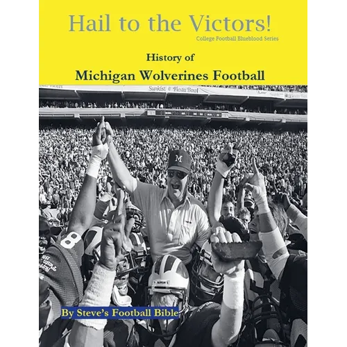 Hail to the Victors! History of Michigan Wolverines Football