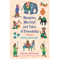 Mangoes, Mischief, and Tales of Friendship: Stories from India