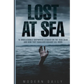 Lost at Sea: 10 Unbelievable Shipwreck Stories on the High Seas and How They Survived Against All Odds