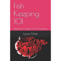 Fish Keeping 101: Beginner's Guide to Fish Keeping