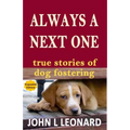 Always a Next One: True Stories of Dog Fostering
