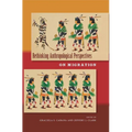Rethinking Anthropological Perspectives on Migration