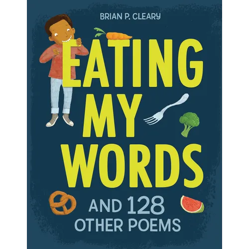 Eating My Words: And 128 Other Poems