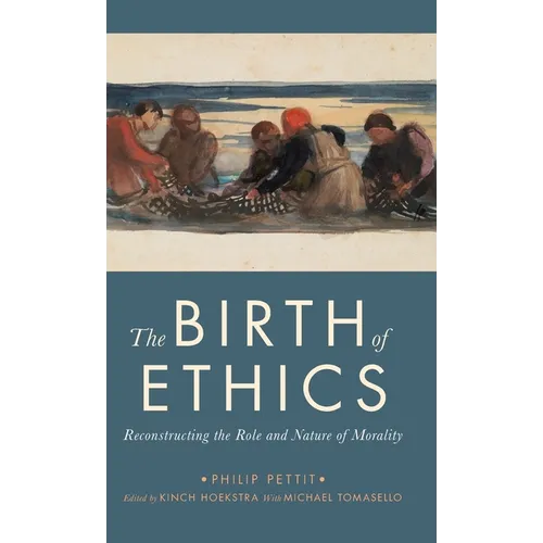 The Birth of Ethics: Reconstructing the Role and Nature of Morality