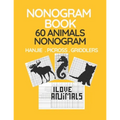 Nonogram Book. 60 Animals Nonogram. Hanjie . Picross . Griddlers: Japanese Crossword and Nonogram Hard Puzzle Book for Adults.