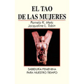 El Tao de las Mujeres: Sabidura Femenina Para Nuestro Tiempo = The Tao of Women