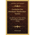 Geschichte Des Potsdamer Handwerker-Vereins: Ein Beitrag Zur Feier Seines Zehnjahrigen Bestehens (1858)