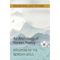 Whispers of the Korean Soul: An Anthology of Korean Poetry