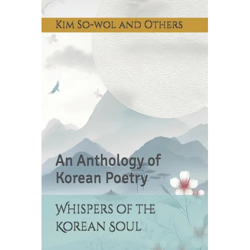 Whispers of the Korean Soul: An Anthology of Korean Poetry