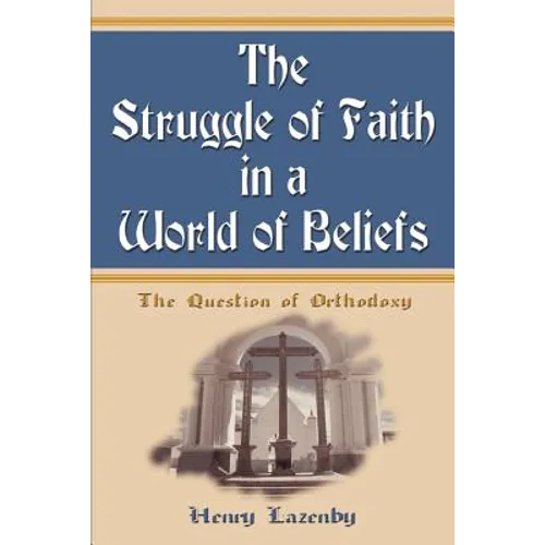 The Struggle of Faith in a World of Beliefs: The Question of Orthodoxy