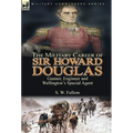 The Military Career of Sir Howard Douglas: Gunner, Engineer and Wellington's Special Agent