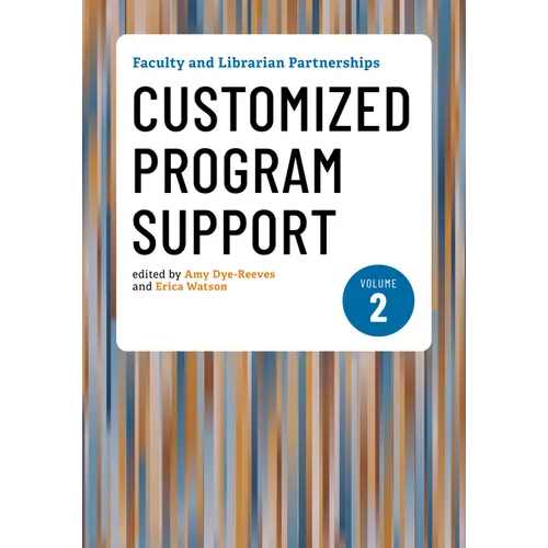 Faculty and Librarian Partnerships, Volume 2: Customized Program Support