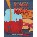 Charlie Ant 5: George and Max