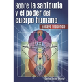 Sobre la Sabiduría y el Poder del Cuerpo Humano: Ensayo Filosófico