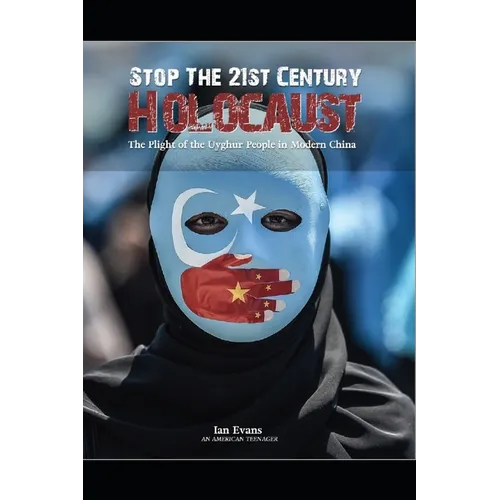 Stop the 21st Century Holocaust: The Plight of the Uyghur People in Modern China